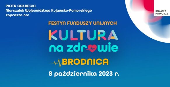 „Kultura na zdrowie!” – FESTYN FUNDUSZY UNIJNYCH BRODNICA
