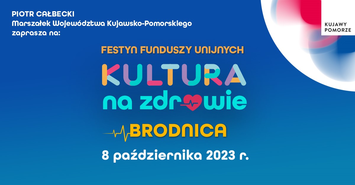 „Kultura na zdrowie!” – FESTYN FUNDUSZY UNIJNYCH BRODNICA